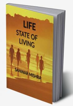 LIFE : STATE OF LIVING