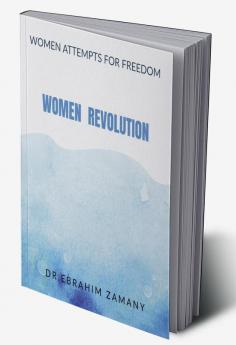 Women Revolution : Women Attempts For Freedom