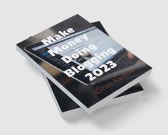 Make Money by doing Blogging in 2023 - By Tech Kiran