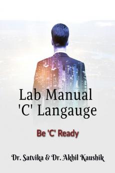 Programming in C Lab Manual : Lab Manual for PPS (C Programming Language)