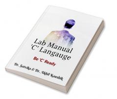 Programming in C Lab Manual : Lab Manual for PPS (C Programming Language)