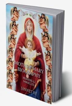 MOTHER MARY BIOGRAPHY : PRAYERS & MIRACLES