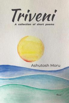 Triveni - Full Colour Edition : A Collection of Short Poems