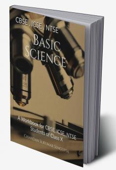 CBSE ICSE NTSE Basic Science : A Workbook for CBSE ICSE NTSE Students of Class X