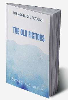 The Old Fictions : The World Old Fictions