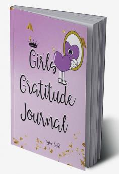 Girls Gratitude Journal Ages 8-12 : Wonderful Pages to Develop Gratitude Fun Challenges and Motivational Quotes Coloring Pages