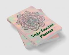 Yoga Teacher Planner : Class Journal Lesson for Keeping Track of Sequences