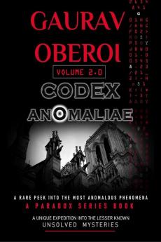 CODEX ANOMALIAE VOLUME 2.0 : A Compendium of the Uncanny