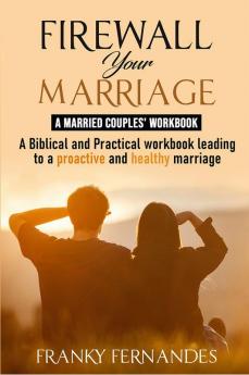 FIREWALL YOUR MARRIAGE - MARRIED COUPLES WORKBOOK