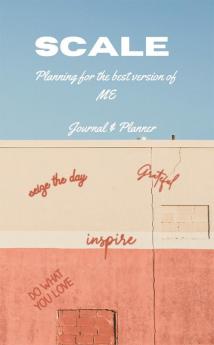 Scale Planning for the best version of ME : Journal & Planner