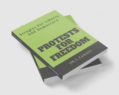 Protests For Freedom : Strugles For Liberty And Democracy