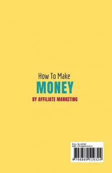 How To Make Money By Affiliate Marketing : Secrets to Earn Money by Promoting Other People's Products and Services.