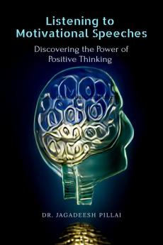 Listening to Motivational Speeches : Discovering the Power of Positive Thinking