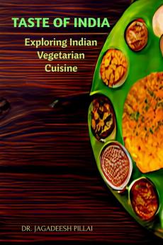 TASTE OF INDIA : Exploring Indian Vegetarian Cuisine