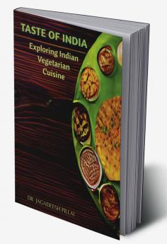 TASTE OF INDIA : Exploring Indian Vegetarian Cuisine