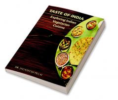 TASTE OF INDIA : Exploring Indian Vegetarian Cuisine