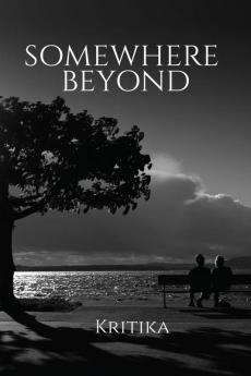 Somewhere Beyond : A collection of poetries