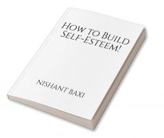 How to Build Self-Esteem