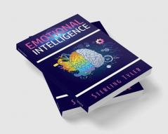 Emotional Intelligence : Improve Your Social Skills Emotional Agility and Ability to Manage and Influence Others to Live a Better Life Find Success at Work and Build Better Relationships (2022)