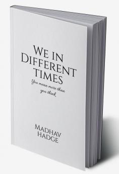 We in Different Times : You mean more than you think