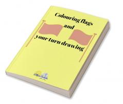 Colouring flags and your turn drawing : Colouring book of flags and general information: area population continent etc.