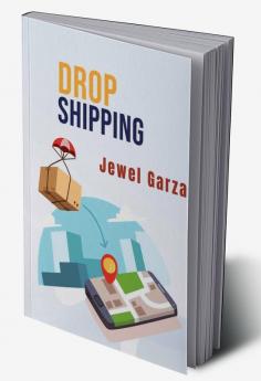 Dropshipping-Jewel Garza : Start Your Own E-Commerce Business on Shopify Amazon or E-Bay and Make Money Online from Home with this comprehensive guide for beginners (2022 Guide for Beginners)