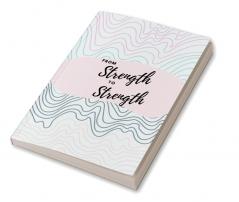 From Strength to Strength : Journal on Biblical Wisdom for Building Inner Strength