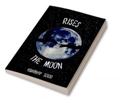 Rises The Moon