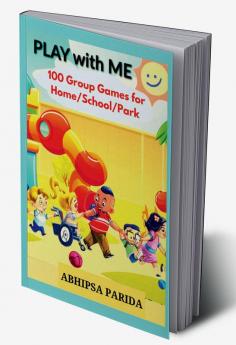 PLAY With ME : 100 Group Games for School Home Park