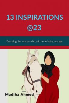 13 Inspirations @23 : The story of a young woman who said no to being average