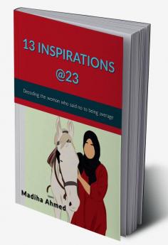 13 Inspirations @23 : The story of a young woman who said no to being average