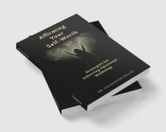 Affirming Your Self-Worth : Strategies for Achieving Emotional Wellbeing