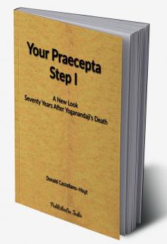 Praecepta Step I A New Look : Seventy Years After Yoganandaji's Death