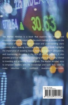 The Market Mindset : Unlock the Secrets of Success in the Market - Master the Mindset Maximize your Returns