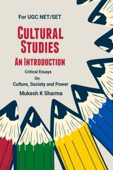 Cultural Studies: An Introduction : Critical Essays on Culture Society and Power