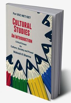 Cultural Studies: An Introduction : Critical Essays on Culture Society and Power