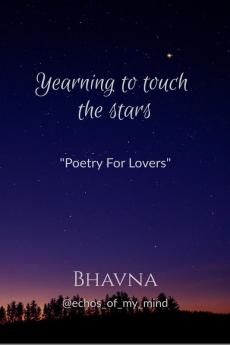 Yearning To Touch The Stars : &quot;Poetry For Lovers&quot;
