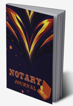 Notary Journal : Official Notary LogBook for Detailed Recording of Notarial Acts