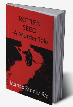 ROTTEN SEED -A Murder Tale : It is just a beginning.