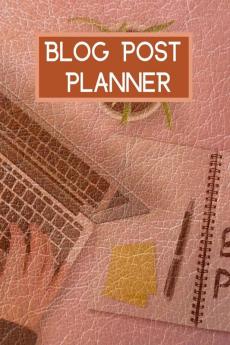 Blog Post Planner : Blog Content and Ideas Workbook | Blogging Kit Organizer and Blog Post Notebook for Content Writers | Gift Idea for Bloggers