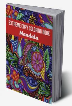 Mandala Extreme Copy Coloring Book : Stress Relieving Mandala Designs for Adults | Relaxation Meditation and Happiness Coloring Pages