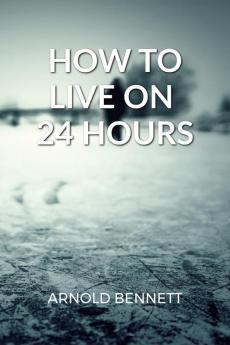 How to Live on 24 Hours a Day