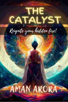 THE CATALYST : Reignite your Inner Fire