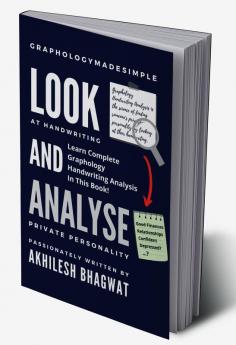 Look And Analyse : Learn Complete Graphology Handwriting Analysis In This Book!