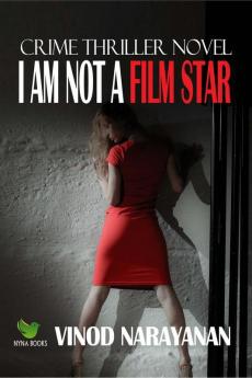 I AM NOT A FILM STAR : Crime Thriller Novel