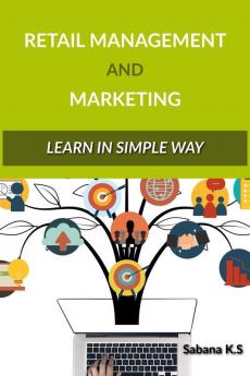 Retail Management and Marketing ( learn in simple way ) : Retail Management and Marketing ( Learn in simple way )