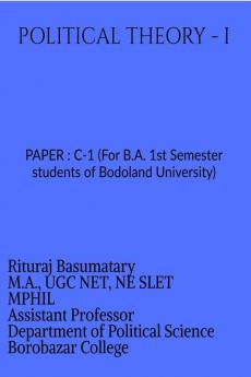 POLITICAL THEORY - I : PAPER : C-1 (For B.A. 1st Semester students of Bodoland University)