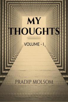 MY THOUGHTS : Volume - I