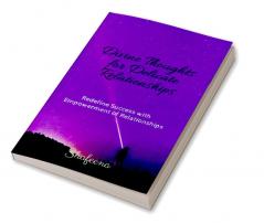 Divine Thoughts for Delicate Relationships : Redefine Success with Empowerment of Thoughts