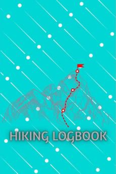 Hiking LogBook : Memory Book For Adventure Notes | Hiking Journal With Prompts To Write In | Trail Log Book Journal | Gift Idea for Hiker Camper Travelers | 6&quot; x 9&quot; Travel Size | Premiu...